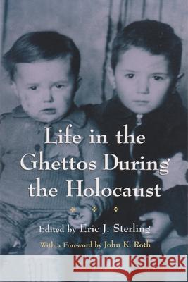 Life in the Ghettos During the Holocaust Sterling, Eric J. 9780815608035 Syracuse University Press