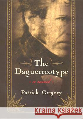 The Daguerreotype Patrick Gregory 9780815608257