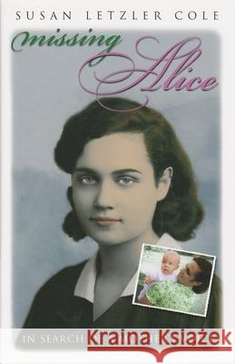 Missing Alice: In Search of a Mother's Voice Cole, Susan 9780815608646