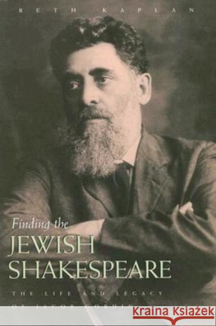 Finding the Jewish Shakespeare: The Life and Legacy of Jacob Gordin Kaplan, Beth 9780815608844 Syracuse University Press