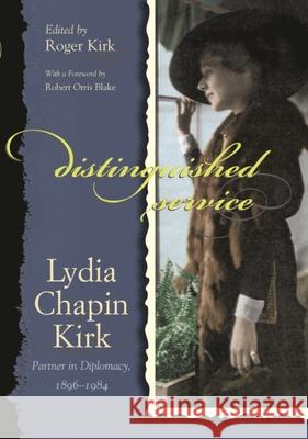 Distinguished Service: Lydia Chapin Kirk, Partner in Diplomacy, 1896-1984 Kirk, Roger 9780815608912 Syracuse University Press