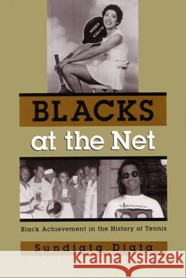 Blacks at the Net: Black Achievement in the History of Tennis, Vol. II Djata, Sundiata 9780815608981 Not Avail