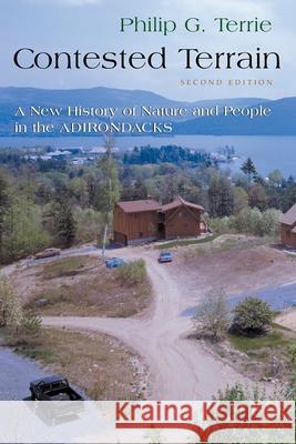 Contested Terrain: A New History of Nature and People in the Adirondacks Terrie, Philip G. 9780815609049