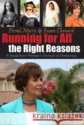 Running for All the Right Reasons: A Saudi-Born Woman's Pursuit of Democracy Masry, Ferial 9780815609117