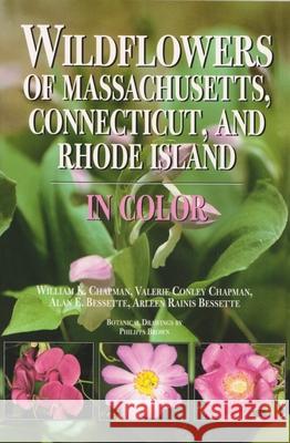 Wildflowers of Massachusetts, Connecticut, and Rhode Island in Color William K. Chapman 9780815609261