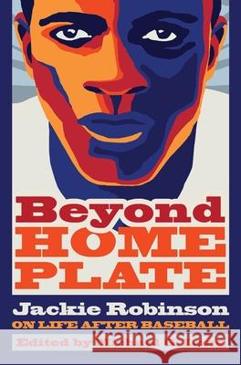 Beyond Home Plate: Jackie Robinson on Life After Baseball Long, Michael G. 9780815610014
