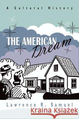 The American Dream: A Cultural History Samuel, Lawrence R. 9780815610076