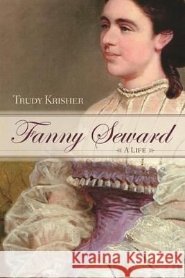 Fanny Seward: A Life  9780815610410 Not Avail