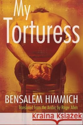 My Torturess Bensalem Himmich Roger Allen 9780815610472 Syracuse University Press