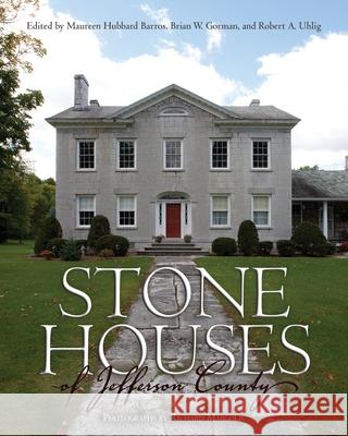 Stone Houses of Jefferson County Maureen Hubbard Barros 9780815610489 Syracuse University Press