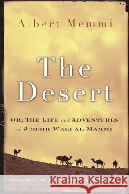 The Desert: Or, the Life and Adventures of Jubair Wali Al-Mammi Albert Memmi Judith Roumani 9780815610557 Syracuse University Press