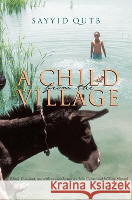 A Child from the Village Sayyid Qutb William Shepard 9780815610755 Syracuse University Press