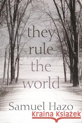 They Rule the World Samuel Hazo 9780815610809 Syracuse University Press