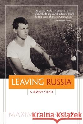 Leaving Russia: A Jewish Story Maxim D. Shrayer 9780815610885