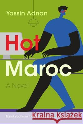 Hot Maroc Yassin Adnan Alexander E. Elinson 9780815611356 Syracuse University Press