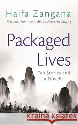 Packaged Lives: Ten Stories and a Novella Haifa Zangana Wen-Chin Ouyang 9780815611370