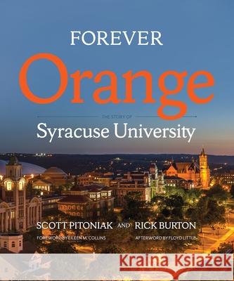 Forever Orange: The Story of Syracuse University Scott Pitoniak Rick Burton 9780815611448