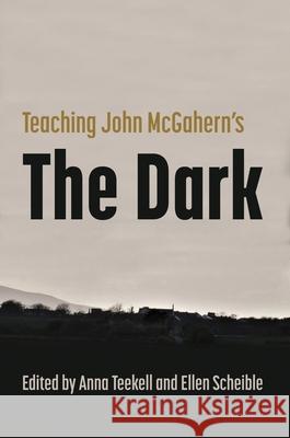 Teaching John McGahern's the Dark Barry Houlihan Enda Duffy Frank Shovlin 9780815611783