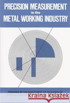 Precision Measurement in the Metal Working Industry: Revised Edition International Business Machines Corporat 9780815621942 Syracuse University Press