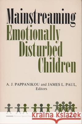 Mainstreaming Emotionally Disturbed Children James L. Paul A. J. Pappanikou 9780815622468 Syracuse University Press