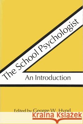 The School Psychologist: An Introduction Hynd, George W. 9780815622901 Syracuse University Press