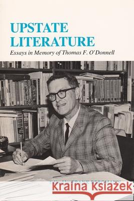 Upstate Literature: Essays in Memory of Thomas F. O'Donnell Bergmann, Frank 9780815623311