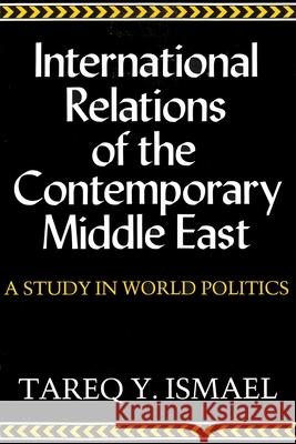 International Relations of Contemporary Middle East: A Study in World Politics Ismael, Tareq y. 9780815623816