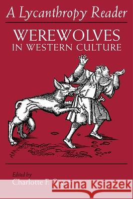 The Lycanthropy Reader: Werewolves in Western Culture Otten, Charlotte F. 9780815623847