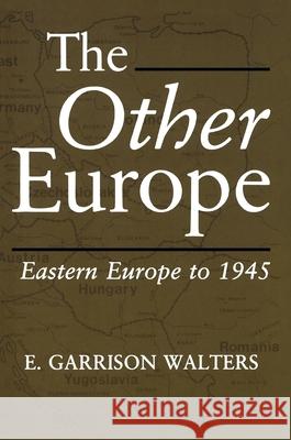 The Other Europe: Eastern Europe to 1945 Walters, E. 9780815624400 Syracuse University Press