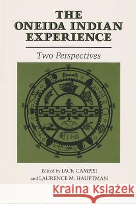 The Oneida Indian Experience Campisi, Jack 9780815624530 Syracuse University Press