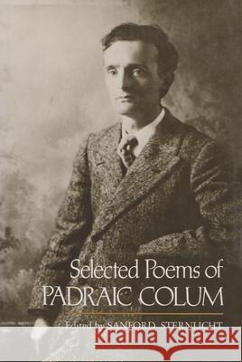 Selected Poems of Padraic Colum Padraic Colum 9780815624585 Syracuse University Press