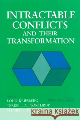 Intractable Conflicts and Their Transformation Kriesberg, Louis 9780815624707