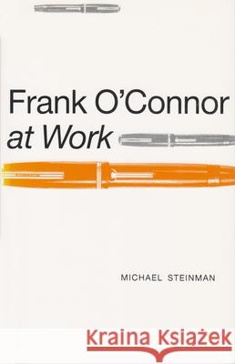 Frank O'Connor at Work Steinman, Michael 9780815624752