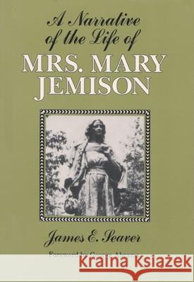 A Narrative of the Life of Mrs. Mary Jemison Seaver, James 9780815624912 Syracuse University Press