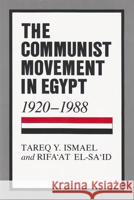 The Communist Movement in Egypt, 1920-1988 Ismael, Tareq y. 9780815624974