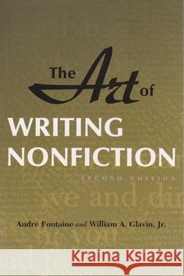 Art of Writing Nonfiction (Revised) Andre Fontaine William A. Glavin 9780815625094