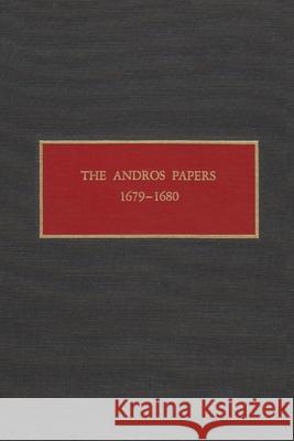 The Andros Papers 1679-1680: Files of the Provincial Secretary of New York During the Administration of Sir Edmund Andros 1674-1680 Christoph, Peter 9780815625209 Syracuse University Press