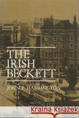 The Irish Beckett Harrington, John 9780815625285 Syracuse University Press