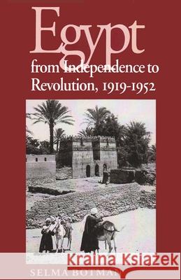 Egypt from Independence to Revolution, 1919-1952 Botman, Selma 9780815625315