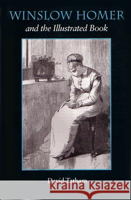 Winslow Homer and the Illustrated Book David Tatham 9780815625506