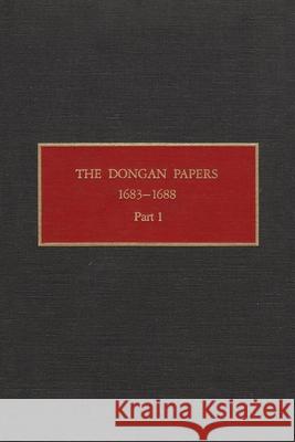 The Dongan Papers, 1683-1688, Part I: Admiralty Court and Other Records of the Administration of New York Governor Thomas Dongan Christoph, Peter 9780815625704