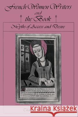 French Women Writers and the Book: Myths of Access and Desire Sankovitch, Tilde A. 9780815625919 Syracuse University Press