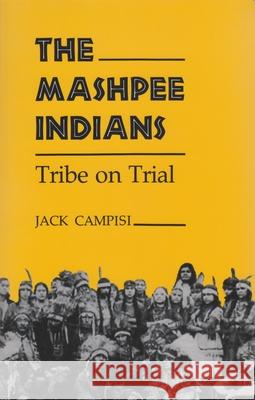 Mashpee Indians: Tribe on Trial Campisi, Jack 9780815625957 Syracuse University Press