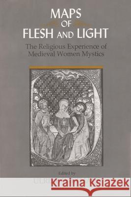 Maps of Flesh and Light: The Religious Experience of Medieval Women Mystics Wiethaus, Ulrike 9780815626114 Syracuse University Press