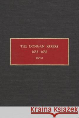 The Dongan Papers, 1683-1688, Part II: Files of the Provincial Secretary of New York During the Administration of Governor Thomas Dongan Christoph, Peter 9780815626244 Syracuse University Press