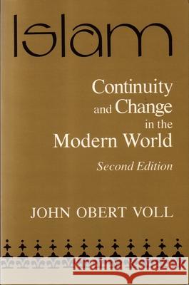 Islam, Continuity and Change in the Modern World Voll, John Obert 9780815626398