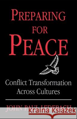 Preparing for Peace: Conflict Transformation Across Cultures Lederach, John 9780815627258 Syracuse University Press