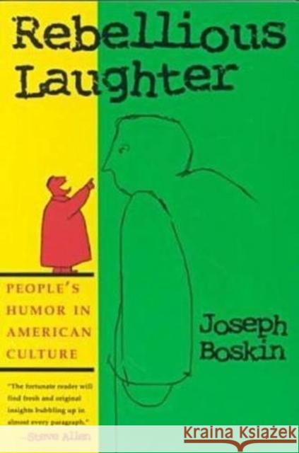 Rebellious Laughter: People's Humor in American Culture Boskin, Joseph 9780815627487