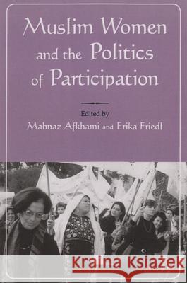 Muslim Women and Politics of Participation Afkhami, Mahnaz 9780815627593 Syracuse University Press