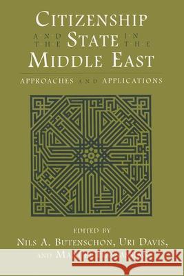 Citizenship and the State in the Middle East: Approaches and Applications Butenschon, Nils A. 9780815628293